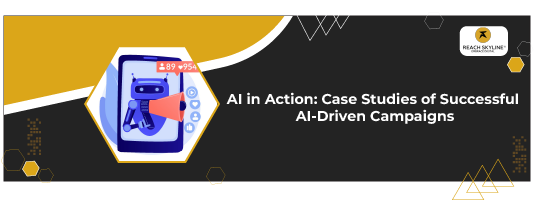 AI in Action Case Studies of Successful AI-Driven Campaigns