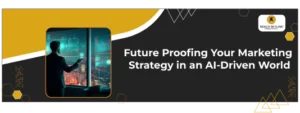 Future-Proofing-Your-Marketing-Strategy-in-an-AI-Driven-World