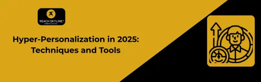 Hyper-Personalization in 2025: Techniques and Tools
