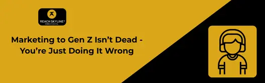 Marketing to Gen Z Isn’t Dead