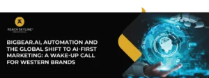 BigBear.ai-Automation-and-the-Global-Shift-to-AI-First-Marketing-A-Wake-Up-Call-for-Western-Brands