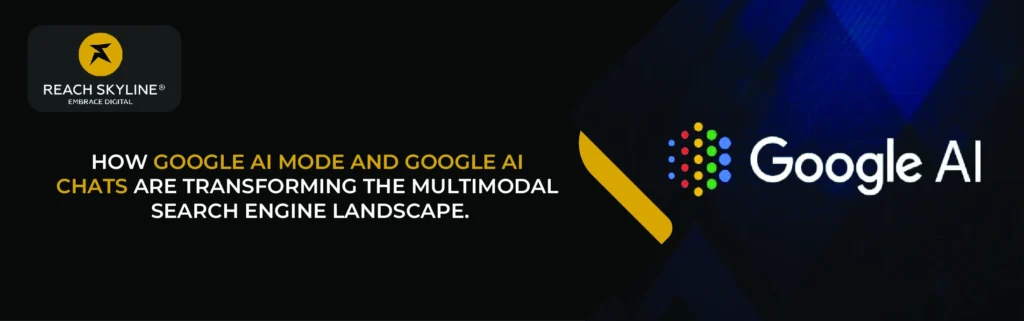 How-Google-AI-Mode-and-Google-AI-Chats-Are-Transforming-the-Multimodal-Search-Engine-Landscape