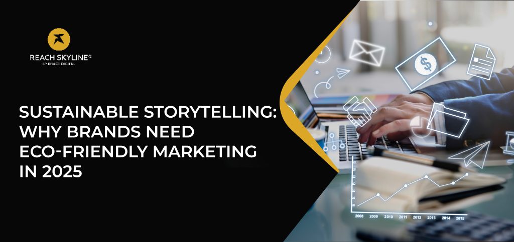 Sustainable Storytelling: Why Brands Need Eco-Friendly Marketing in 2025