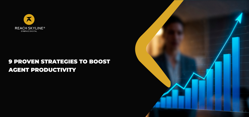 9 Proven Strategies to Boost Agent Productivity