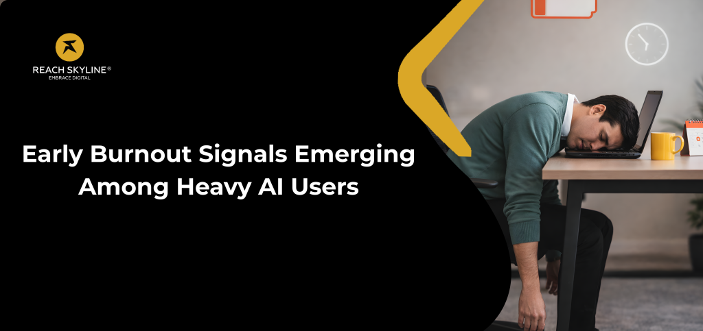 Early Burnout Signals Emerging Among Heavy AI Users