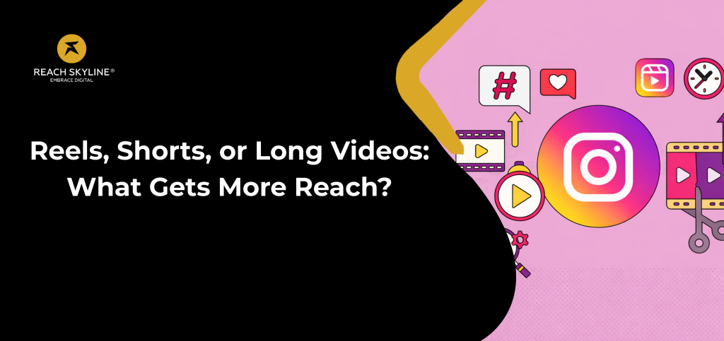 Reels, Shorts, or Long Videos: What Gets More Reach?