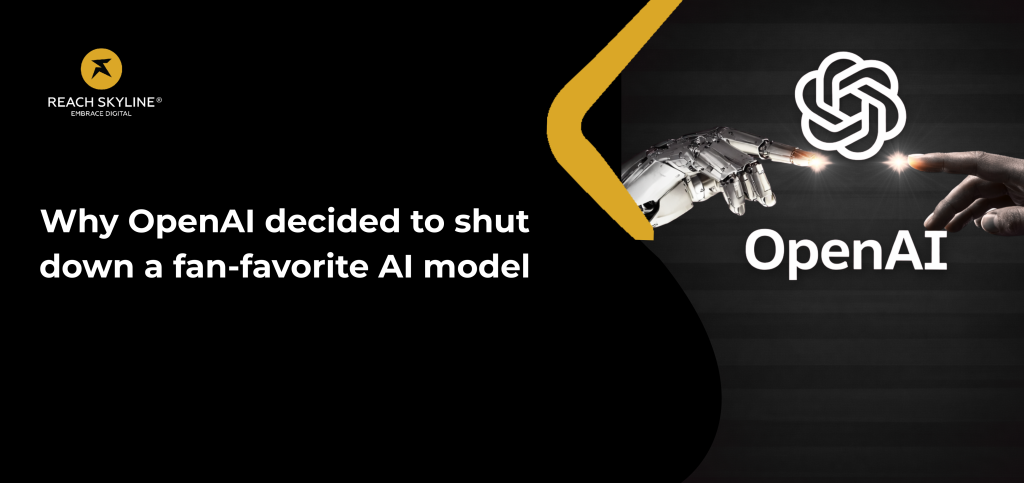 Why OpenAI decided to shut down a fan-favorite AI model