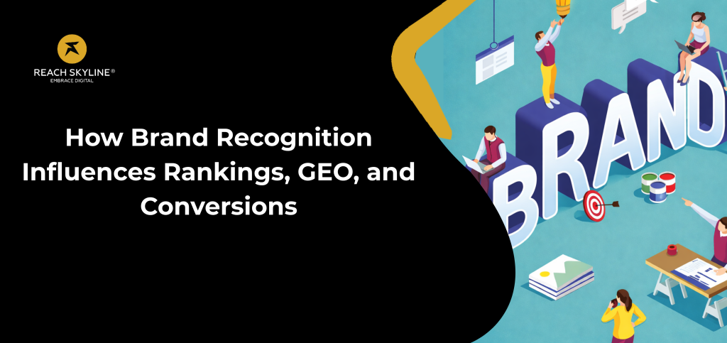How Brand Recognition Influences Rankings, GEO, and Conversions